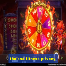 thaissa fitness privacy